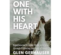 One With His Heart: Experiencing a Closer Walk with Jesus through Exploring the Song of Songs (Exploring the Scriptures (ETS))