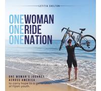 One Woman One Ride One Nation: One woman's journey across America to carry hope to a generation of Fijian youth.