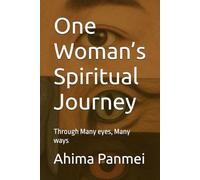 One Woman’s Spiritual Journey: Through Many eyes, Many ways