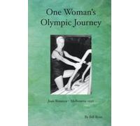 One Woman's Olympic Journey: Joan Rosazza - Melbourne 1956