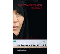 One Woman's War: Da (Mother): The Memoirs of Seyyedeh Zahra Hoseyni
