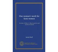 One woman's work for farm women: the story of Mary A. Mayo's part in rural social movements