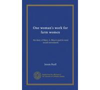 One woman's work for farm women (Vol-1): the story of Mary A. Mayo's part in rural social movements