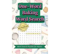 One-Word Baking Word Search Puzzle Book: Themed One-Word Word Search Puzzles for Adults | 6x9 inches, 125 pages | 100 Puzzles | Solutions Included