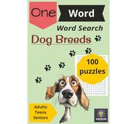 One Word Dog Breeds Word Search 100 puzzles Adults Teens Seniors: Dog Breed Word Search for Adults, Teens & Seniors - Boost Memory, Focus, and Relaxation with Fun 100 Puzzle Challenge