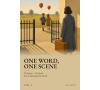 One Word, One Scene, Vol. 1: 50 mots essentiels de l'anglais, 50 histoires courtes illustrées - apprendre le vocabulaire anglais en contexte, avec ... (One Word, One Scene (Édition française))