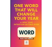 One Word That Will Change Your Year: A New Year Intention-Setting Guide: 4 (New Year, True You)