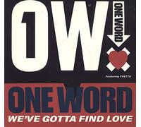 One Word - We've Gotta Find Love