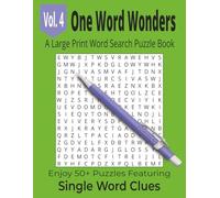 One Word Wonders A Large Print Word Search Puzzle Book Vol. 4: Enjoy 50+ Puzzles Using Single Word Clues Large for Easy Reading and Relaxing Fun Great ... Word Search Puzzle Series (8.5x11 Format))