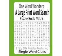 One Word Wonders A Large Print Word Search Puzzle Book Vol. 5: Enjoy 50+ Puzzles Using Single Word Clues Large Print for Easy Reading and Relaxing Fun ... Great Gift Idea for Your Friends and Famil