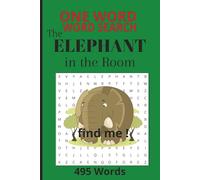 One Word -Word Search-The Elephant in the Room: Packed with 495 elephant-sized words, this book is trunk-loads of fun | Find the same word in all puzzles! | 55 puzzles | Solution pages