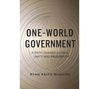 One-World Government: A Path Toward Global Unity and Prosperity