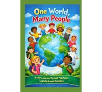 One World, Many People: A Story Journey Through Population and Life Around the Globe