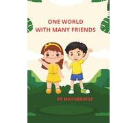 ONE WORLD WITH MANY FRIENDS
