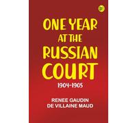 One Year at the Russian Court: 1904-1905
