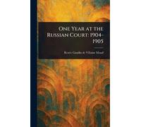 One Year at the Russian Court: 1904-1905