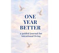One Year Better: A Guided Journal for Intentional Living
