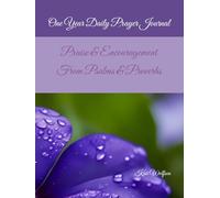 One Year Daily Prayer Journal: Praise & Encouragement From Psalms & Proverbs