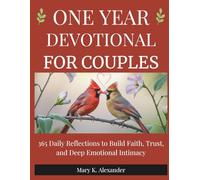 ONE YEAR DEVOTIONAL FOR COUPLES: 365 Daily Reflections to Build Faith, Trust, and Deep Emotional Intimacy