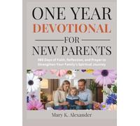 ONE YEAR DEVOTIONAL FOR NEW PARENTS: 365 Days of Faith, Reflection, and Prayer to Strengthen Your Family’s Spiritual Journey