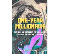 One-Year Millionaire: The No-BS Roadmap to Building a 7-Figure Income in 12 Months