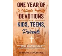 One Year of 5-Minute Family Devotions For Kids, Teens, And Parents: 52 Weeks of Faith-Building Activities, Prayer, And Bible Study For Strengthening Family Connections