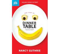 One Year of Dinner Table Devotions & Discussion Starters: 365 Opportunities to Grow Closer to God as a Family