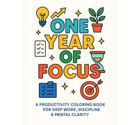 One Year of Focus: A Productivity Coloring Book for Deep Work, Discipline & Mental Clarity (50 Motivational Quote Pages)