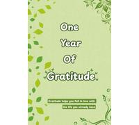 One Year Of Gratitude: A 365-Day Guided Gratitude Journal To Practice Thankfulness And Positivity, Perfect Gift for Women, Teens, And Busy People (Gentle Gratitude Books)