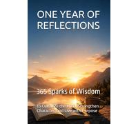 ONE YEAR OF REFLECTIONS: 365 Sparks of Wisdom