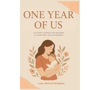 One Year Of Us: A Guided Journal for Mothers in their First Year after Birth