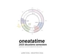oneatatime 2025 deuxième semestere: L'agenda qui vous permet d'apprendre de vôtre journée.