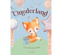 Onederland: Celebrate the magic of a onederful 1st birthday with this rhyming picture book of first milestones