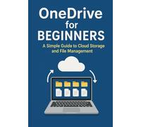 OneDrive for Beginners: A Simple Guide to Cloud Storage and File Management