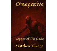O'negative: Legacy of The Gods (O'negative: Born of blood.)