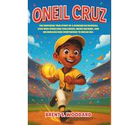Oneil Cruz: The Inspiring True Story of a Dominican Baseball Star Who Overcame Challenges, Broke Records, and Encourages Kids Everywhere to Dream Big