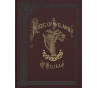 O'Neill's Music of Ireland: 1850 melodies - reprint of the 1903 book