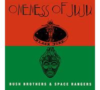 ONENESS OF JUJU - BUSH BROTHERS & SPACE RANGERS [Vinilo]