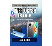 OnePlus 13R User Guide: Everything You Need to Know- Gaming Excellence, and Troubleshooting for Maximum Performance