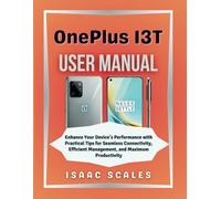 OnePlus 13T Benutzerhandbuch: Verbessern Sie die Leistung Ihres Geräts mit praktischen Tipps für nahtlose Konnektivität, effiziente Verwaltung und maximale Produktivität (iScales Tech Serie German)