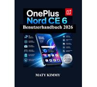 OnePlus Nord CE 6 Benutzerhandbuch 2026: Praktischer Leitfaden zu intelligenten Funktionen, Fotografie, Leistung und alltäglicher Produktivität