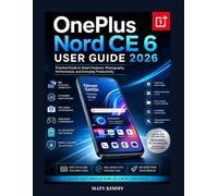 OnePlus Nord CE 6 User Guide 2026: Practical Guide to Smart Features, Photography, Performance, and Everyday Productivity