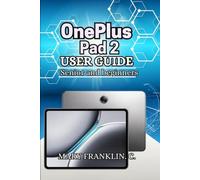 OnePlus Pad 2 User Guide: Master Every Feature, Maximize Performance, and Camera Capabilities (OnePlus Pad Series: Premium Android Tablets for Smooth Performance and Everyday Productivity)