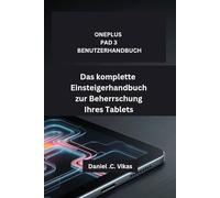 ONEPLUS PAD 3 BENUTZERHANDBUCH: Das komplette Einsteigerhandbuch zur Beherrschung Ihres Tablets