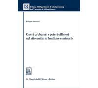 Oneri probatori e poteri officiosi nel rito unitario familiare e minorile (Collana del Dipartimento Giurisprudenza dell'Università di Milano-Bicocca)