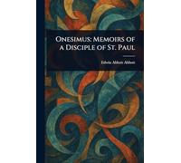 Onesimus: Memoirs of a Disciple of St. Paul