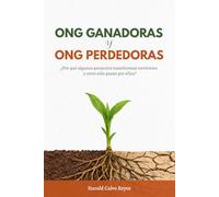 ONG Ganadoras y ONG Perdedoras: ¿POR QUÉ ALGUNOS PROYECTOS TRANSFORMAN TERRITORIOS Y OTROS SOLO PASAN POR ELLOS?
