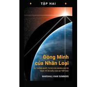 Đồng Minh của Nhân Loại, Tập Hai (Allies of Humanity Book Two - Vietnamese Edition): Sự Thống Nhất, Tự Do của Nhân Loại và Thực Tế Ẩn Giấu của Sự Tiếp ... Minh Của Nhân Loại)