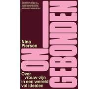 Ongebonden: over vrouw-zijn in een wereld vol idealen