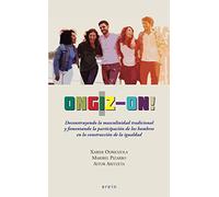 Ongiz-on! Deconstruyendo la masculinidad tradicional y fomentando la participación de los hombres en la construcción de la igualdad: 26 (Saiopaperak-Pentsamen.Gizartea)